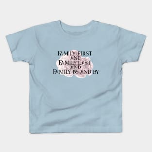 Family First and Family Last Kids T-Shirt